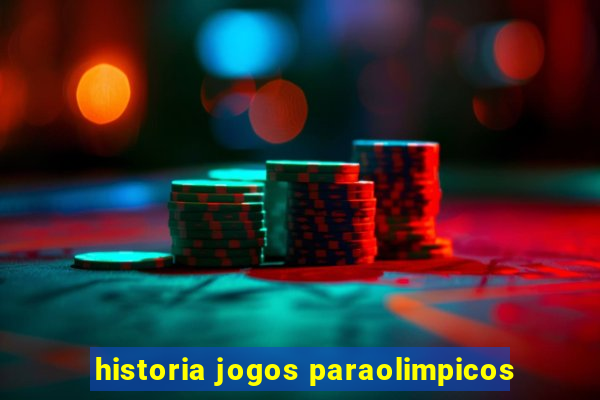 historia jogos paraolimpicos